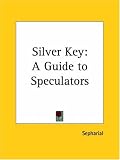 Silver Key: A Guide to Speculators