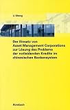 Der Einsatz von Asset Management Corporations zur L�sung des Problems der notleidenden Kredite im chinesischen Bankensys