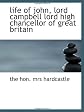 life of john, lord campbell lord high chancellor of great britain