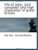 life of john, lord campbell lord high chancellor of great britain