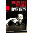 Silent Bob Speaks: The Collected Writings of Kevin Smith