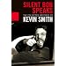 Silent Bob Speaks: The Collected Writings of Kevin Smith
