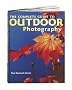 The Complete Guide to Outdoor Photography