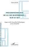 Psychopathologie de la vie quotidienne... sur le net. Impact des nouvelles technologies sur la sexualit�