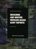 Designing and Writing Message-Based Audit Reports (IIA Handbook Series) (Iia Handbook Series)
