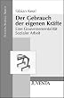 Der Gebrauch der eigenen Kr�fte: eine Gouvernementalit�t Sozialer Arbeit.