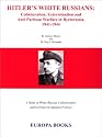 Hitler's White Russians: Collaboration, Extermination and Anti-Partisan Warfare in Byelorussia, 1941-1944