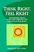 Think Right, Feel Right: The Building Block Guide for Happiness and Emotional Well-being