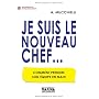 Je suis le nouveau chef... : Comment prendre son �&hellip de Alex Mucchielli
