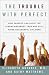 Books : The Trouble With Perfect : How Parents Can Avoid the Overachievement Trap and Still Raise Successful Children