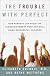 The Trouble with Perfect (Unabridged)
