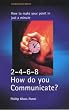 2-4-6-8- How Do You Communicate?: How to Make Your Point in Just a Minute (Communicators)