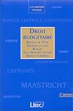 Droit budgétaire : Budget de l Etat, budgets locaux, budget de la Sécurité sociale, budget européen
