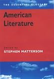 American Literature: The Essential Glossary