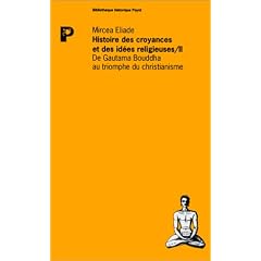 Histoire des croyances et des id�es religieuses, tome 2 : De Gautama Bouddha au triomphe du christianisme