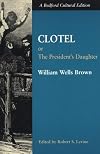 Clotel, or, The president's daughter : a narrative of slave life in the United States