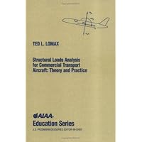 Structural Loads Analysis Theory and Practice for Commercial Aircraft (Aiaa Education Series)