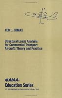 Structural Loads Analysis Theory and Practice for Commercial Aircraft (Aiaa Education Series)