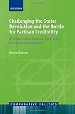 Challenging the state : devolution and the battle for partisan credibility : a comparison of Belgium, Italy, Spain and the United Kingdom