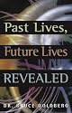 Past Lives, Future Lives Revealed