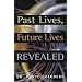 Past Lives, Future Lives Revealed