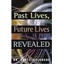 Past Lives, Future Lives Revealed