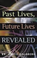 Past Lives, Future Lives Revealed
