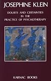 Doubts and Certainties in the Practice of Psychotherapy,
Josephine Klein