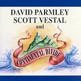David Parmley/Scott Vestal & Continental Divide