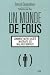 Un monde de fous : Comment notre société maltraite ses malades mentaux