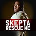 Skepta-Rescue Me