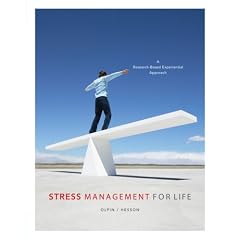 Stress Management for Life: A Research-Based Experiential Approach (with Stress Relief DVD, Activities Manual, and InfoTrac� 1-Semester Printed Access Card)