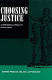 Choosing Justice: An Experimental Approach to Ethical Theory (California Series on Social Choice and Political Economy)