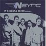 It's Gonna Be Me ~ 'N Sync