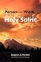 THE PERSON AND WORK OF THE HOLY SPIRIT