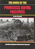 The Book of the Princess Royal Pacifics
