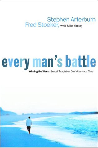 Every Man's Battle: Winning the War on Sexual Temptation One Victory at a Time (The Every Man Series)