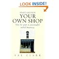 Start and Run Your Own Shop: How to Open a Successful Retail Business (Small Business Start Ups)