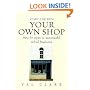 Start and Run Your Own Shop: How to Open a Successful Retail Business (Small Business Start Ups)
