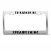 I'd Rather Be Spear Fishing Sport Metal License Plate Frame Tag Holder