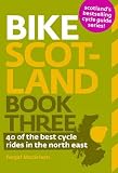 Bike Scotland: Book three: 40 of the Best Rides in the North East