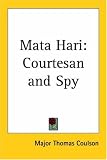 Mata Hari: Courtesan And Spy