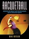 Racquetball: Mastering the Basics with the Personalized Sports Instruction System (A Workbook Approach)