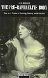 The Pre-Raphaelite Body: Fear and Desire in Painting, Poetry, and Criticism