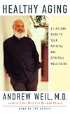Healthy Aging: A Lifelong Guide to Your Physical and Spiritual Well-Being