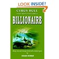 How to Become a Billionaire: Cyrus Bull Tells