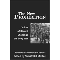 The New Prohibition: Voices of Dissent Challenge the Drug War