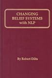 Changing Belief Systems with Neuro-Linguistic Programming [ NLP ]