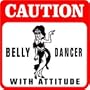 CAUTION: BELLY DANCER exercise joke fun sign