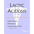 Lactic Acidosis - A Medical Dictionary, Bibliography, and Annotated Research Guide to Internet References by ICON Health Publications